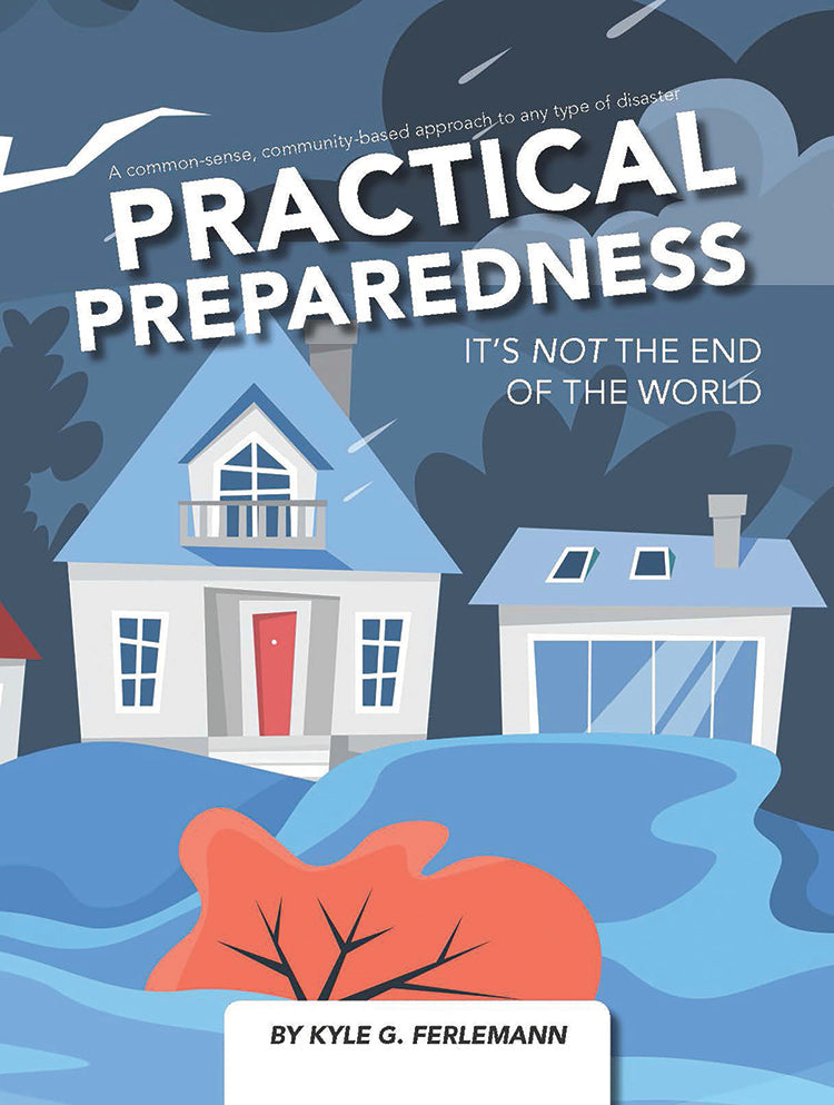 PRACTICAL PREPAREDNESS: IT'S NOT THE END OF THE WORLD