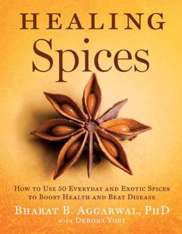 Pure Indian Foods Healing Spices, by Bharat B. Aggarwal, PhD (2011)