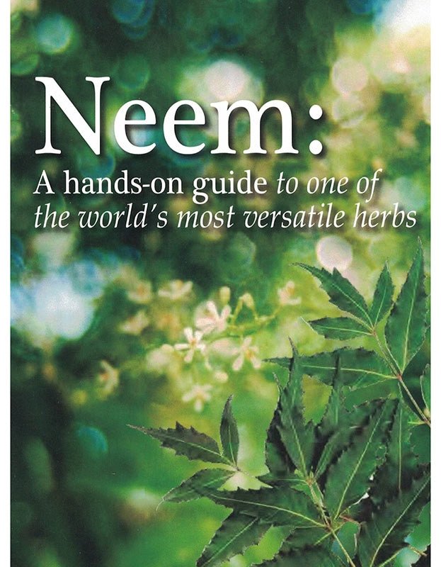 Pure Indian Foods Neem: A Hands - On Guide to One of the World's Most Versatile Herbs [Digital Download Only]